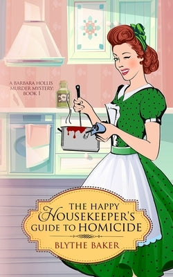 The Happy Housekeeper's Guide to Homicide by Baker, Blythe