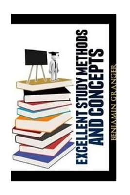 Excellent Study Methods and Concepts by Granger, Benjamin P.