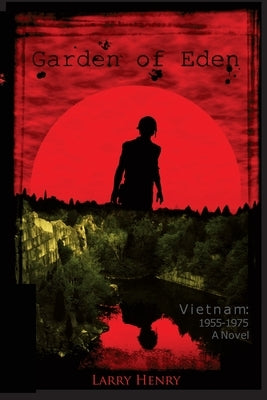 Garden of Eden: Vietnam: 1955-1975, A Novel by Henry, Larry