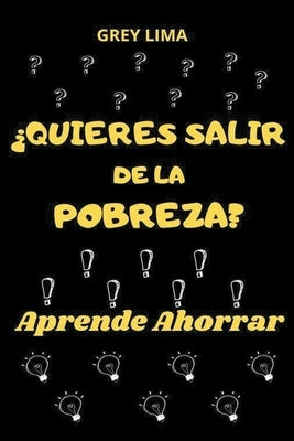 ¿Quieres Salir de la Pobreza? Aprende Ahorrar by Financiera, Tu Guia