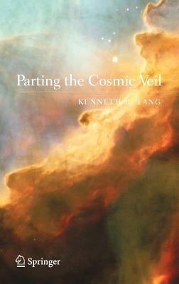 Parting the Cosmic Veil by Lang, Kenneth R.