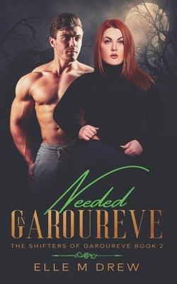 Needed in Garoureve (The Shifters of Garoureve Book 2) by Drew, Elle M.