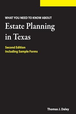 Estate Planning in Texas: What you Need to Know by Daley Jd, Thomas J.