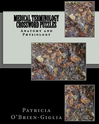Medical Terminology Crossword Puzzles: Anatomy and Physiology by O'Brien-Giglia, Patricia