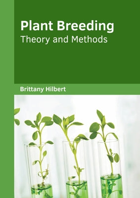 Plant Breeding: Theory and Methods by Hilbert, Brittany