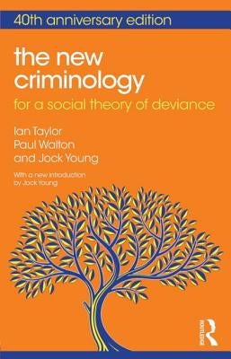 The New Criminology: For a Social Theory of Deviance by Taylor, Ian