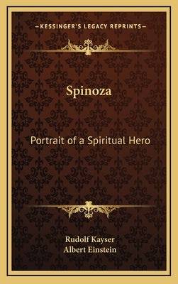 Spinoza: Portrait of a Spiritual Hero by Kayser, Rudolf