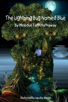 The Lightning Bug Named Blue by Hathaway, Melodye Faith