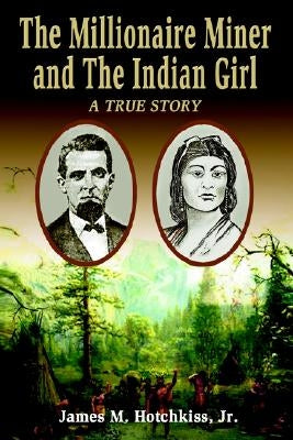 The Millionaire Miner by Hotchkiss, James, Jr.