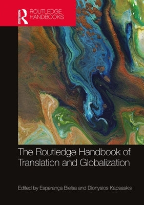 The Routledge Handbook of Translation and Globalization by Bielsa, EsperanÃ§a