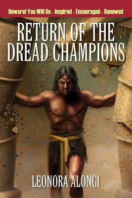 Return of the Dread Champions: Beware! You Will Be Inspired Encouraged Renewed by Alongi, Leonora