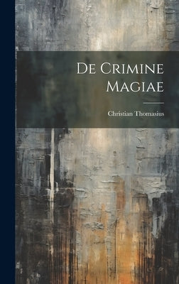 De Crimine Magiae by Thomasius, Christian