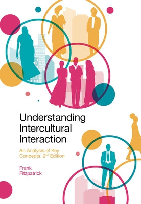 Understanding Intercultural Interaction: An Analysis of Key Concepts by Fitzpatrick, Frank