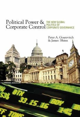 Political Power and Corporate Control: The New Global Politics of Corporate Governance by Gourevitch, Peter A.