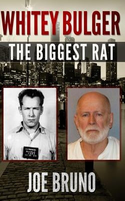 Whitey Bulger: The Biggest Rat by Venturato, Lawrence