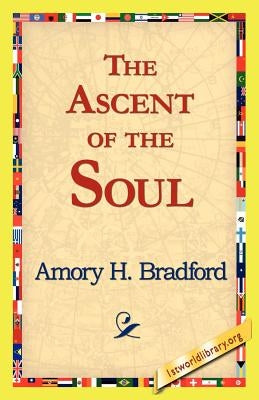 The Ascent of the Soul by Bradford, Amory H.