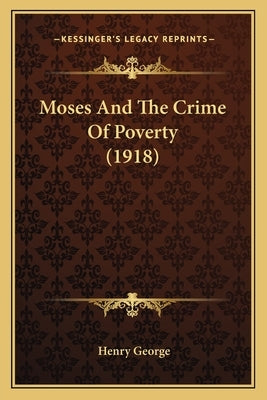 Moses And The Crime Of Poverty (1918) by George, Henry