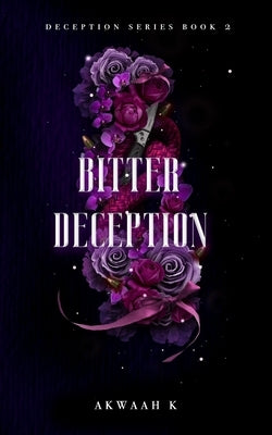 Bitter Deception by K, Akwaah