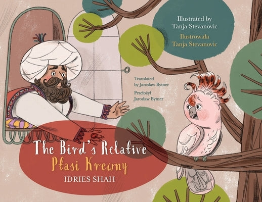 The Bird's Relative / Ptasi Krewny: Bilingual English-Polish Edition / Wydanie dwujęzyczne angielsko-polskie by Shah, Idries