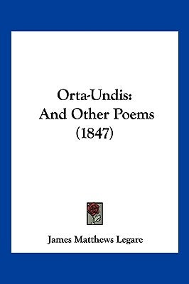 Orta-Undis: And Other Poems (1847) by Legare, James Matthews