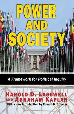 Power and Society: A Framework for Political Inquiry by Lasswell, Harold D.
