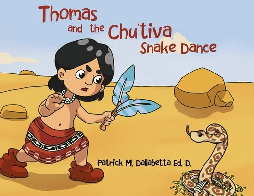Thomas and the Chu'tiva Snake Dance by Dallabetta Ed D., Patrick M.