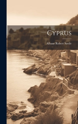 Cyprus by Savile, Albany Robert