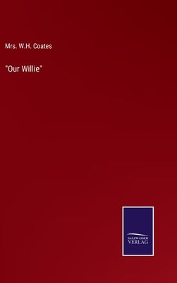 "Our Willie" by Coates, W. H.