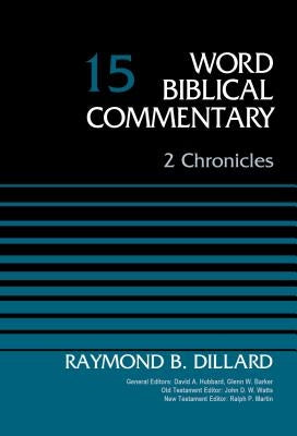 2 Chronicles, Volume 15: 15 by Dillard, Raymond B.