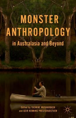 Monster Anthropology in Australasia and Beyond by Musharbash, Y.