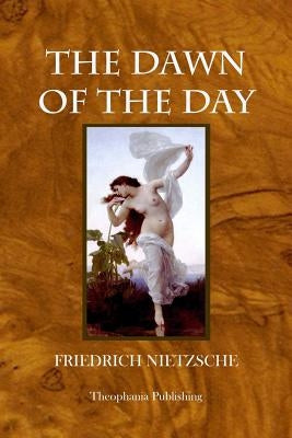 The Dawn of the Day by Nietzsche, Friedrich