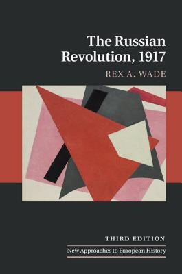 The Russian Revolution, 1917 by Wade, Rex A.