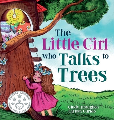 The Little Girl Who Talks to Trees by Draughon, Cindy