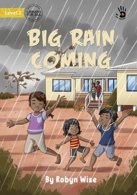 Big Rain Coming - Our Yarning by Wise, Robyn