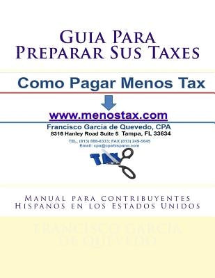 Guia Para Preparar Sus Taxes: Manual para contribuyentes Hispanos en los Estados Unidos by Garcia De Quevedo Cpa, Francisco