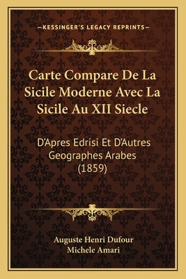 Carte Compare de La Sicile Moderne Avec La Sicile Au XII Siecle: D'Apres Edrisi Et D'Autres Geographes Arabes (1859) by Dufour, Auguste Henri