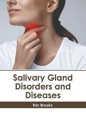 Salivary Gland Disorders and Diseases by Brooks, Eric