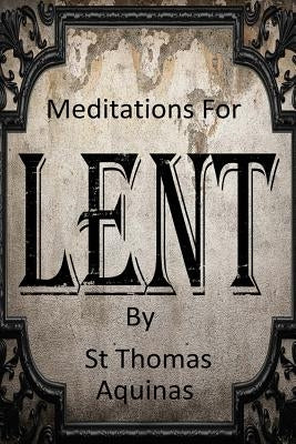 Meditations For Lent by Hermenegild Tosf, Brother