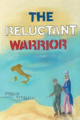 The Reluctant Warrior by Cifarelli, Donald