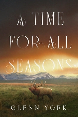 A Time for All Seasons by York, Glenn