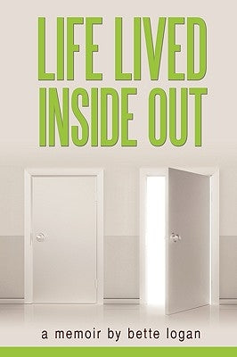 Life Lived Inside Out: A Memoir by Bette Logan, Logan