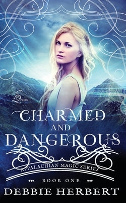 Charmed and Dangerous: An Appalachian Magic Novel by Herbert, Debbie