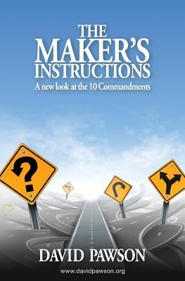 The Maker's Instructions: A new look at the 10 Commandments by Pawson, David