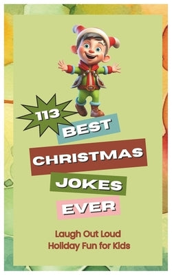 Best Christmas Joke Book Ever: Laugh Out Loud Holiday Fun for Kids by Publishing, Mist