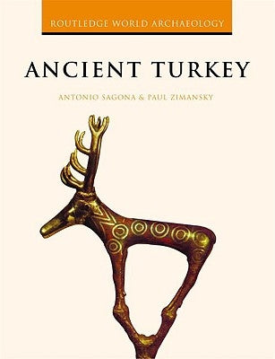 Ancient Turkey by Sagona, Antonio