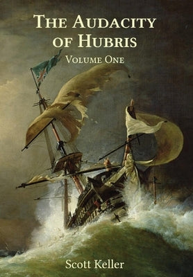 The Audacity of Hubris by Keller, Scott