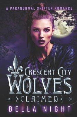 Claimed: A Paranormal Shifter Romance Novel by Night, Bella