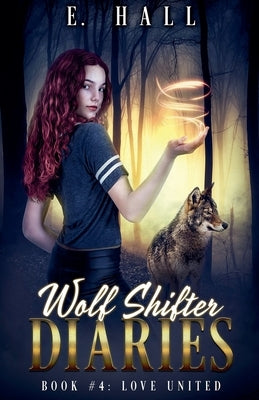 Wolf Shifter Diaries: Love United by Hall, E.