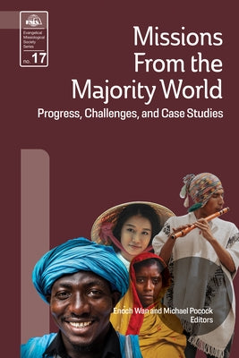 Missions from the Majority World: Progress, Challenges and Case Studies by Wan, Enoch