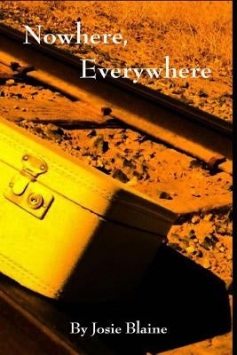 Nowhere, Everywhere by Blaine, Josie